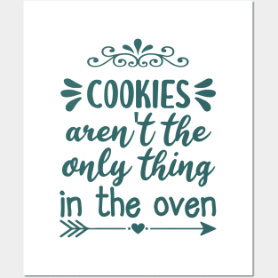 Cookies are not the only thing in the oven Posters and Art